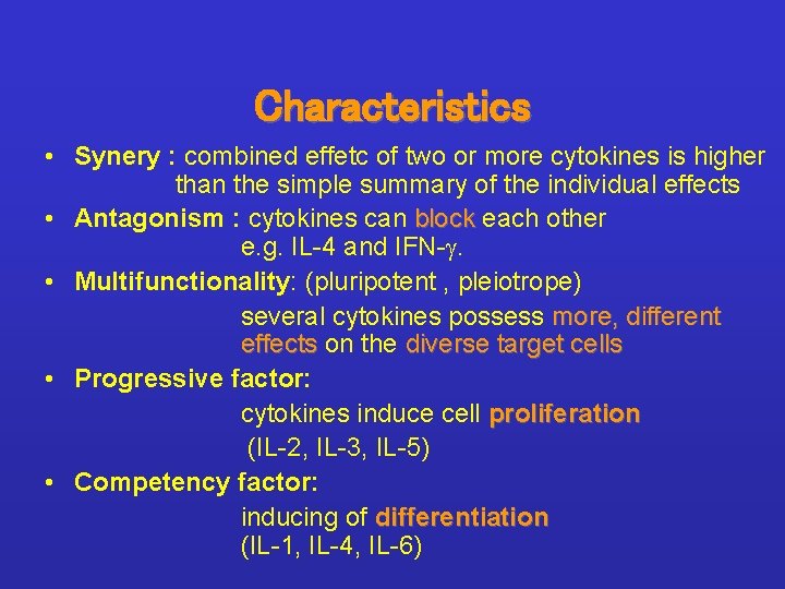 Characteristics • Synery : combined effetc of two or more cytokines is higher than