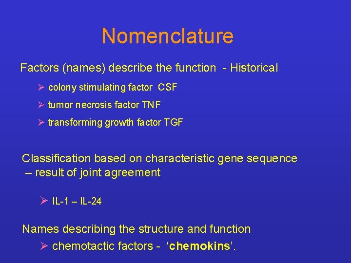 Nomenclature Factors (names) describe the function - Historical Ø colony stimulating factor CSF Ø
