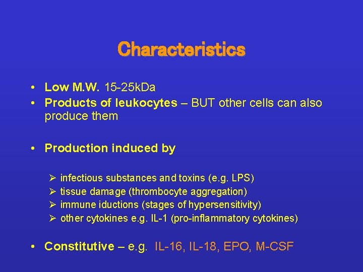 Characteristics • Low M. W. 15 -25 k. Da • Products of leukocytes –