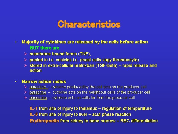 Characteristics • Majority of cytokines are released by the cells before action BUT there