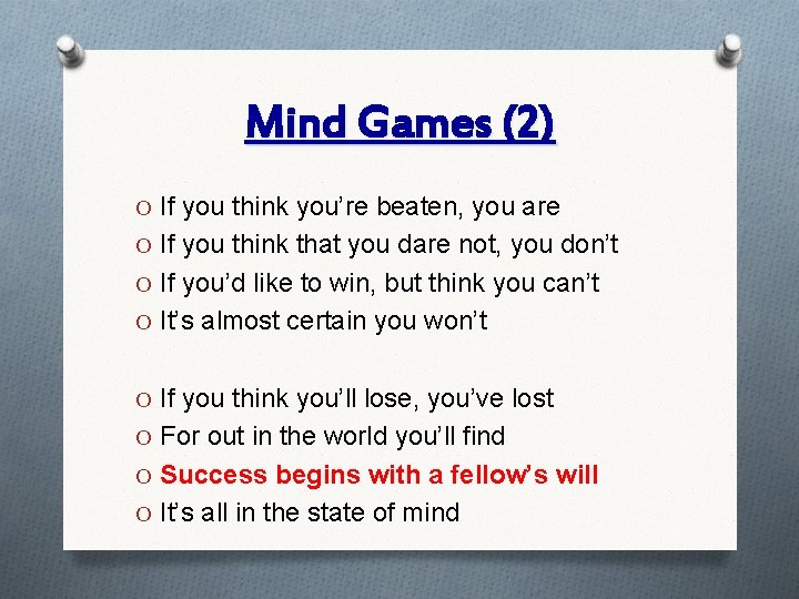 Mind Games (2) O If you think you’re beaten, you are O If you