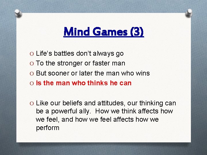 Mind Games (3) O Life’s battles don’t always go O To the stronger or