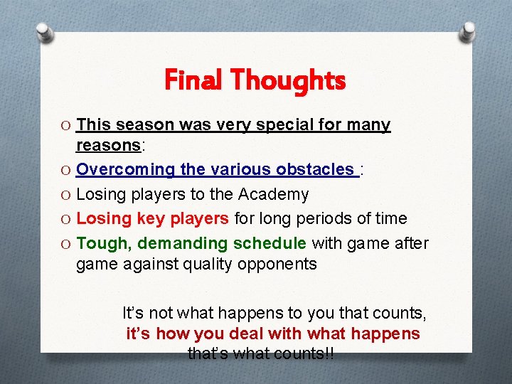 Final Thoughts O This season was very special for many reasons: O Overcoming the