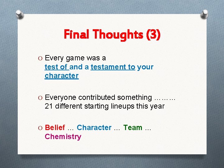 Final Thoughts (3) O Every game was a test of and a testament to