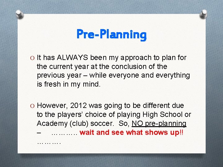 Pre-Planning O It has ALWAYS been my approach to plan for the current year