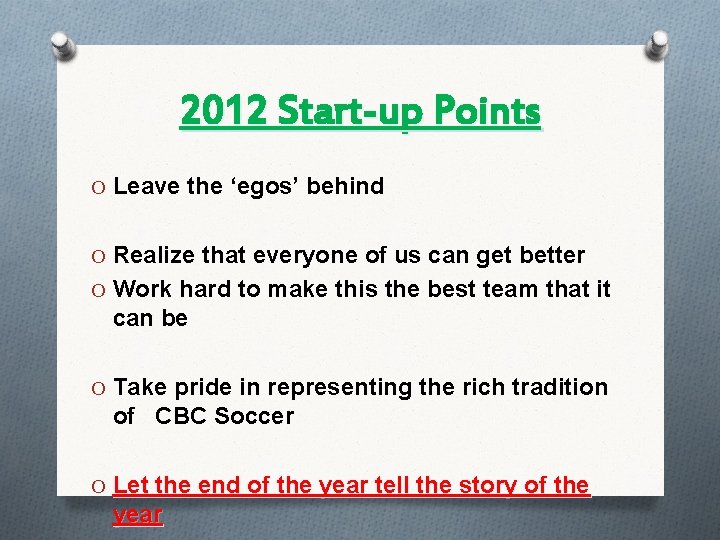 2012 Start-up Points O Leave the ‘egos’ behind O Realize that everyone of us