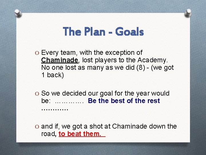 The Plan - Goals O Every team, with the exception of Chaminade, lost players