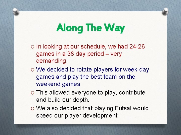 Along The Way O In looking at our schedule, we had 24 -26 games