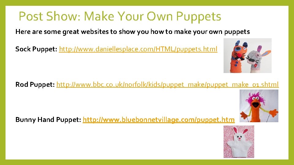 Post Show: Make Your Own Puppets Here are some great websites to show you