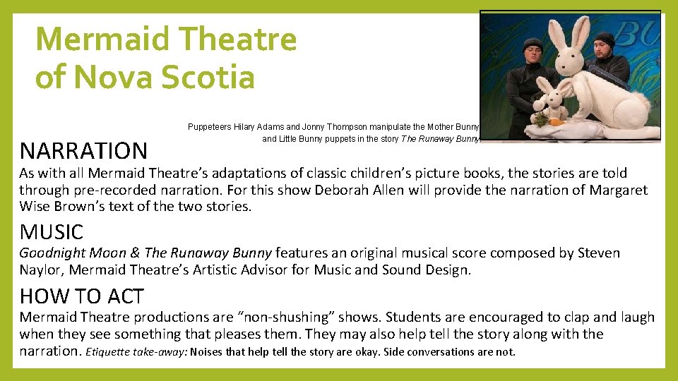 Mermaid Theatre of Nova Scotia NARRATION Puppeteers Hilary Adams and Jonny Thompson manipulate the