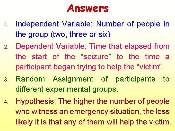 Answers 1. Independent Variable: Number of people in the group (two, three or six)