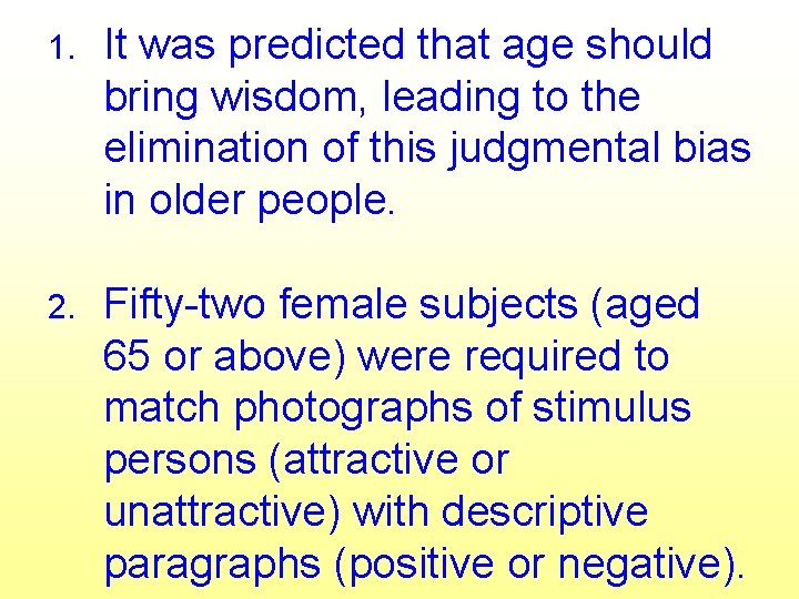 1. It was predicted that age should bring wisdom, leading to the elimination of