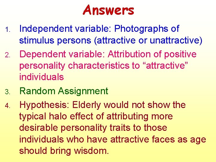 Answers 1. 2. 3. 4. Independent variable: Photographs of stimulus persons (attractive or unattractive)