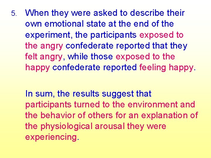 5. When they were asked to describe their own emotional state at the end