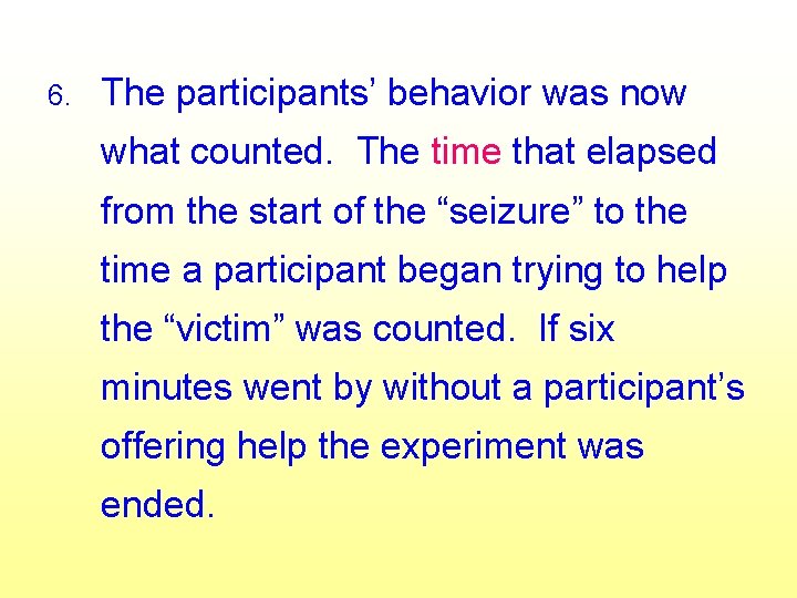 6. The participants’ behavior was now what counted. The time that elapsed from the