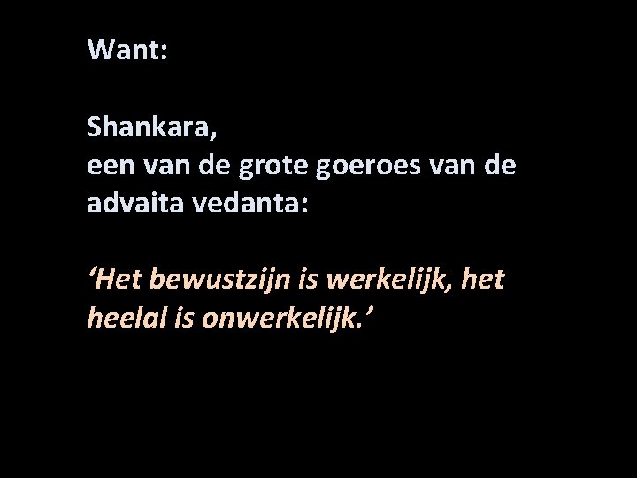 Want: Shankara, een van de grote goeroes van de advaita vedanta: ‘Het bewustzijn is