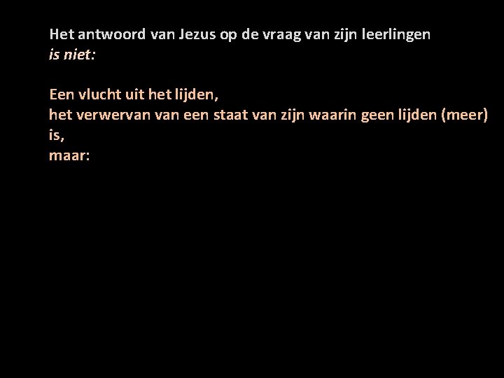 Het antwoord van Jezus op de vraag van zijn leerlingen is niet: Een vlucht