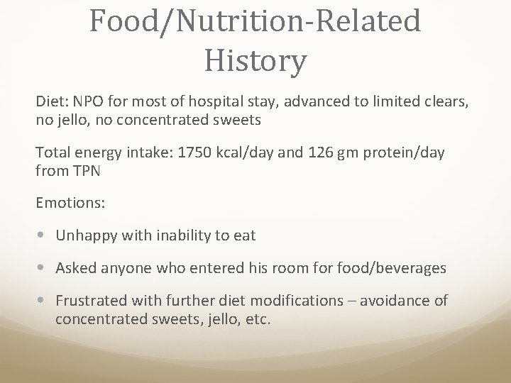 Food/Nutrition-Related History Diet: NPO for most of hospital stay, advanced to limited clears, no