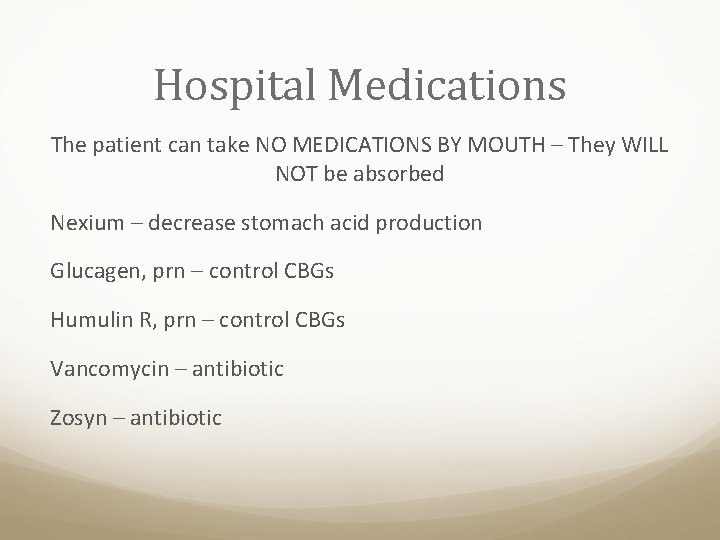 Hospital Medications The patient can take NO MEDICATIONS BY MOUTH – They WILL NOT
