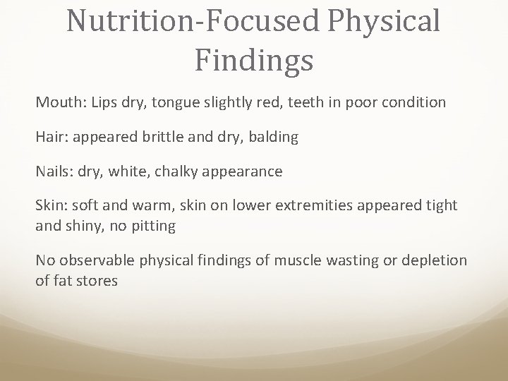 Nutrition-Focused Physical Findings Mouth: Lips dry, tongue slightly red, teeth in poor condition Hair: