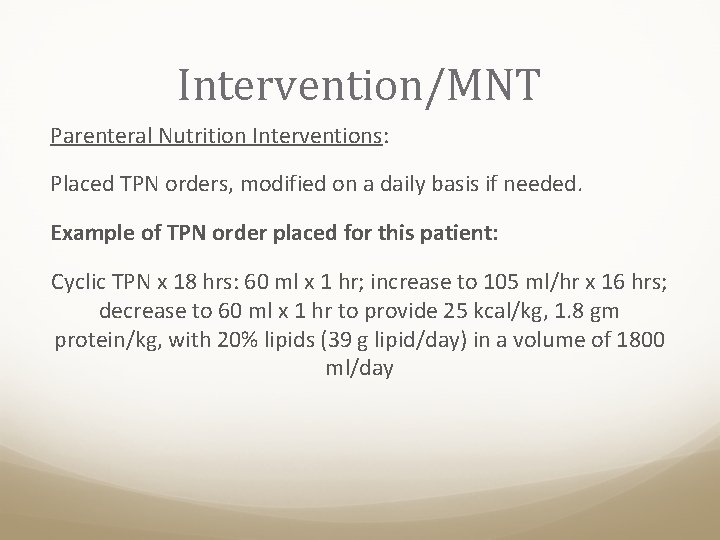 Intervention/MNT Parenteral Nutrition Interventions: Placed TPN orders, modified on a daily basis if needed.