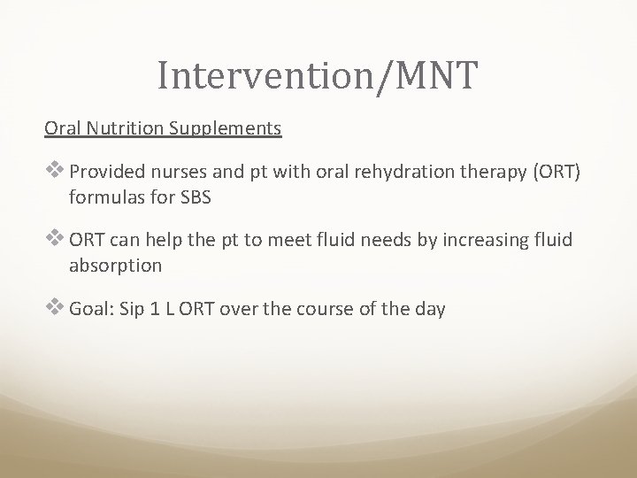 Intervention/MNT Oral Nutrition Supplements v Provided nurses and pt with oral rehydration therapy (ORT)
