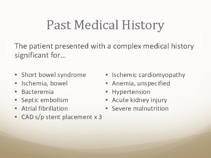 Past Medical History The patient presented with a complex medical history significant for… •