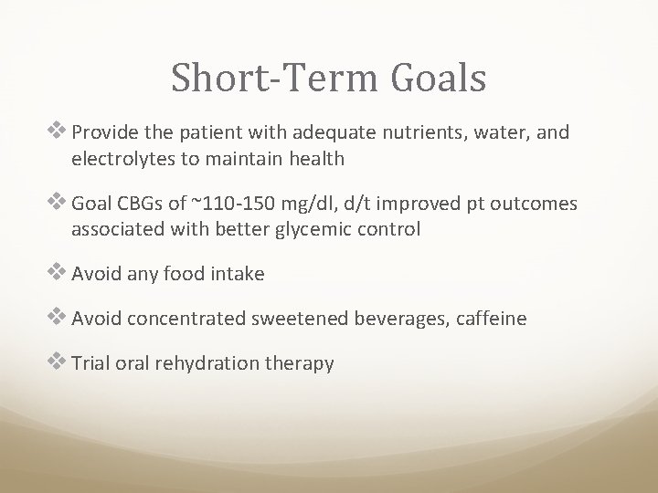 Short-Term Goals v Provide the patient with adequate nutrients, water, and electrolytes to maintain