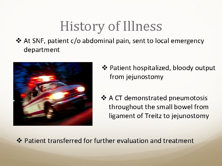 History of Illness v At SNF, patient c/o abdominal pain, sent to local emergency