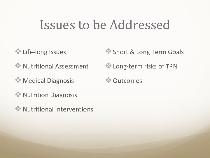 Issues to be Addressed v Life-long Issues v Short & Long Term Goals v