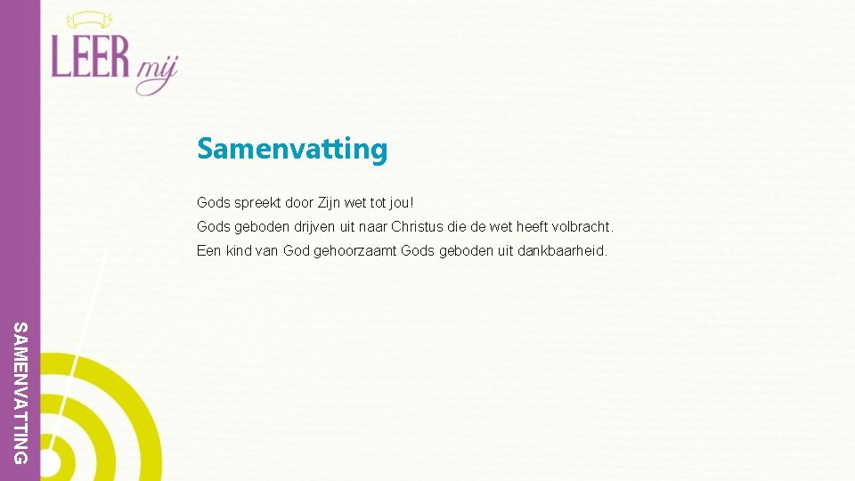 Samenvatting Gods spreekt door Zijn wet tot jou! Gods geboden drijven uit naar Christus