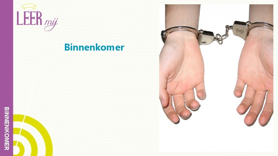 Binnenkomer BINNENKOMER 