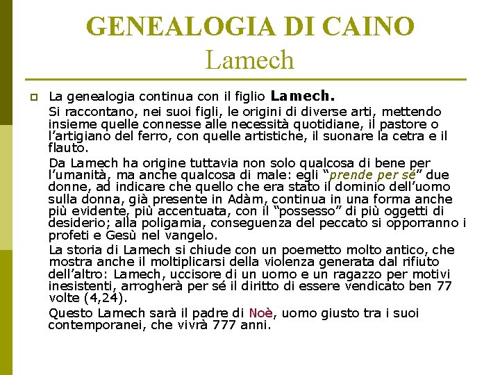 GENEALOGIA DI CAINO Lamech p La genealogia continua con il figlio Lamech. Si raccontano,