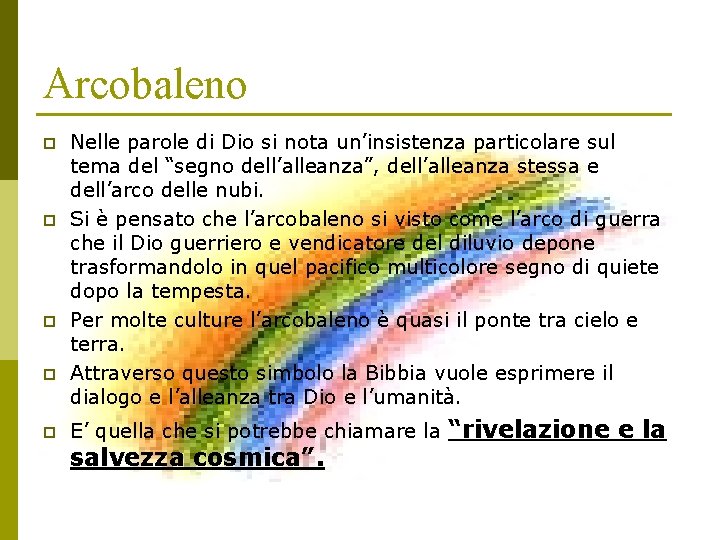 Arcobaleno p p p Nelle parole di Dio si nota un’insistenza particolare sul tema