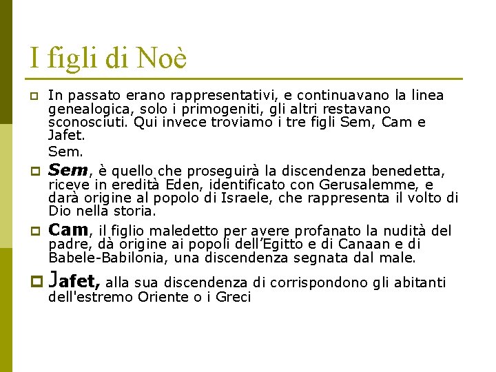 I figli di Noè In passato erano rappresentativi, e continuavano la linea genealogica, solo