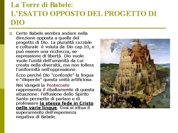 La Torre di Babele: L’ESATTO OPPOSTO DEL PROGETTO DI DIO p Certo Babele sembra