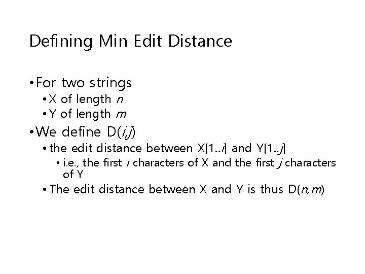 Defining Min Edit Distance • For two strings • X of length n •