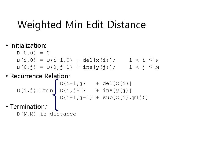 Weighted Min Edit Distance • Initialization: D(0, 0) = 0 D(i, 0) = D(i-1,