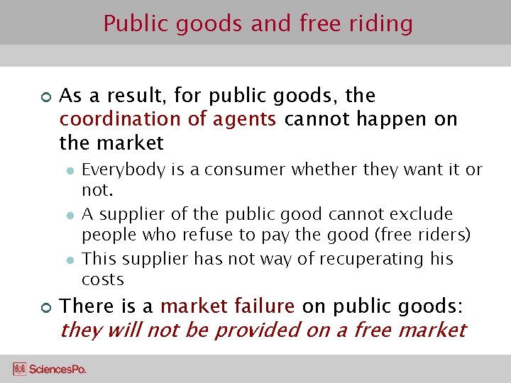 Public goods and free riding ¢ As a result, for public goods, the coordination