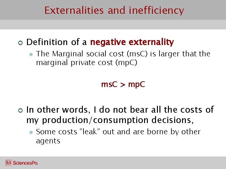 Externalities and inefficiency ¢ Definition of a negative externality l The Marginal social cost