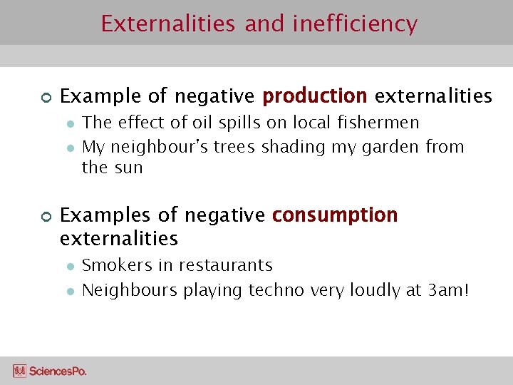 Externalities and inefficiency ¢ Example of negative production externalities l l ¢ The effect