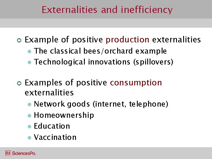 Externalities and inefficiency ¢ Example of positive production externalities The classical bees/orchard example l
