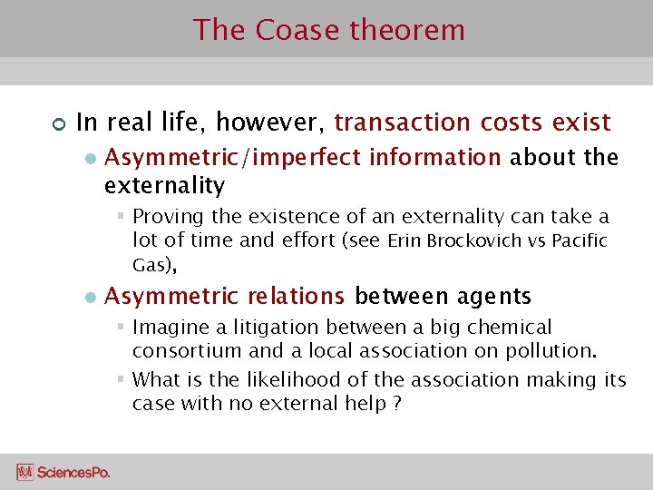 The Coase theorem ¢ In real life, however, transaction costs exist l Asymmetric/imperfect information