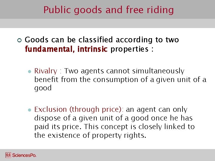 Public goods and free riding ¢ Goods can be classified according to two fundamental,