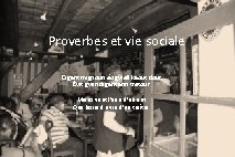 Proverbes et vie sociale Digant mignoun éo gwell kaout dour Évit gwin digant ann