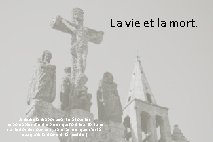 La vie et la mort. Je dédie la diapo suivante à tous les responsables