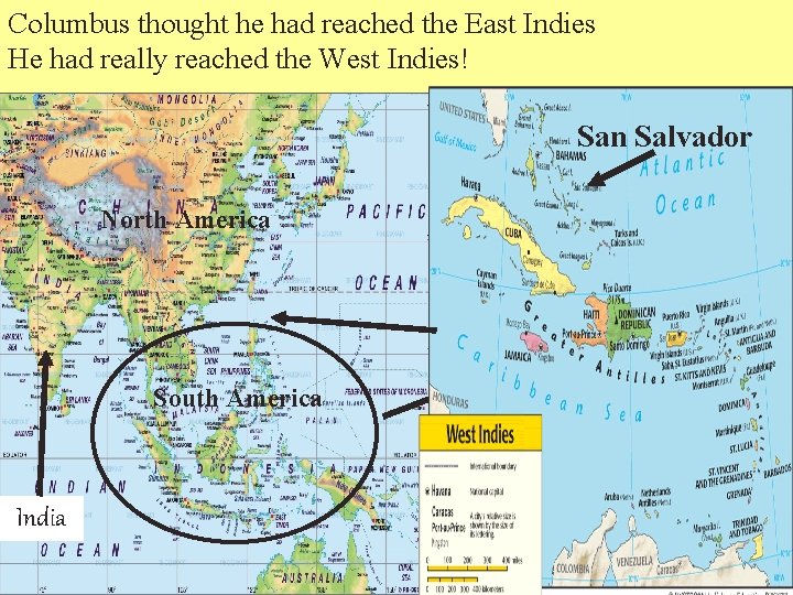 Columbus thought he had reached the East Indies He had really reached the West