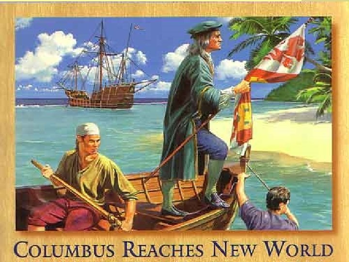 Columbus arrives on Salvador (he named it, it means “Holy Savior”) 