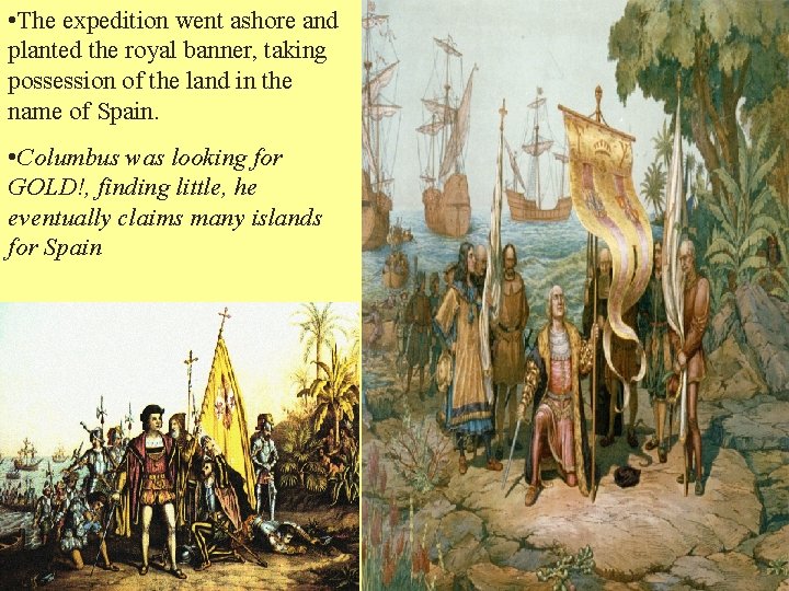  • The expedition went ashore and planted the royal banner, taking possession of