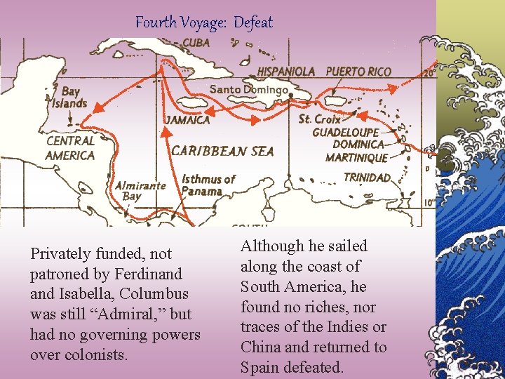 Fourth Voyage: Defeat Privately funded, not patroned by Ferdinand Isabella, Columbus was still “Admiral,
